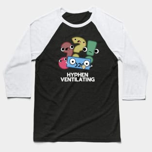 Hyphen Ventilating Cute Punctuation Pun Baseball T-Shirt